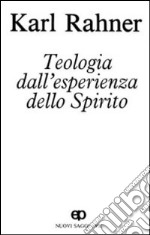 Teologia dall'esperienza dello Spirito. Nuovi saggi. Vol. 6: Dio e rivelazione libro