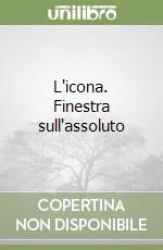 L'icona. Finestra sull'assoluto libro