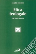 Etica teologale. Fede, carità, speranza libro