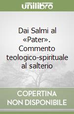 Dai Salmi al «Pater». Commento teologico-spirituale al salterio