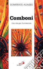 Comboni. Una vita per la missione libro