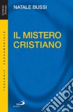 Il mistero cristiano. Breve introduzione allo studio e alla presentazione del cristianesimo