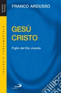 Gesù Cristo. Figlio del Dio vivente