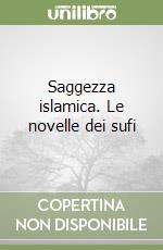 Saggezza islamica. Le novelle dei sufi libro