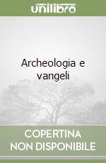 Archeologia e vangeli libro