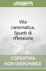 Vita carismatica. Spunti di riflessione libro