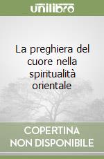 La preghiera del cuore nella spiritualità orientale