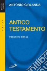 Antico Testamento. Iniziazione biblica