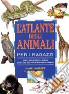 L'atlante degli animali per i ragazzi. Come si sono evoluti gli animali, dove vivono oggi, perché tanti sono in pericolo libro di Lambert David