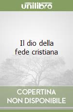 Il dio della fede cristiana libro