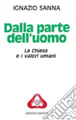 Dalla parte dell'uomo. La Chiesa e i valori umani libro