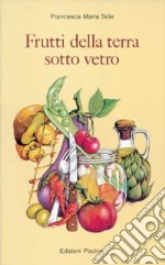 Frutti della terra sotto vetro