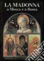 La Madonna a Mosca e a Roma libro