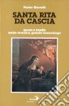 Santa Rita da Cascia. Sposa e madre, umile monaca, grande taumaturga libro