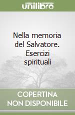 Nella memoria del Salvatore. Esercizi spirituali libro