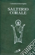 Salterio corale. Salmi e cantici per la preghiera comunitaria e personale libro