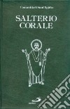 Salterio corale. Salmi e cantici per la preghiera comunitaria e personale libro