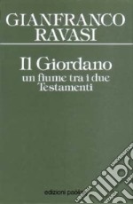 Il Giordano. Un fiume tra i due Testamenti libro