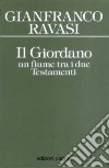 Il Giordano. Un fiume tra i due Testamenti libro