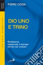 Dio Uno e Trino. Rivelazione, esperienza e teologia del Dio dei cristiani libro