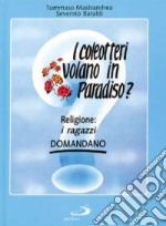 I coleotteri volano in paradiso? Religione: i ragazzi domandano libro