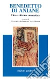 Benedetto di Aniane. Vita e riforma monastica libro