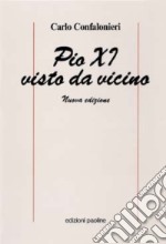 Pio XI visto da vicino libro