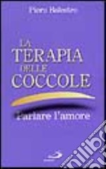 La terapia delle coccole. Parlare l'amore