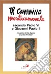 Il cammino neocatecumenale. Secondo Paolo VI e Giovanni Paolo II libro