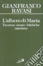 L'albero di Maria. Trentun icone bibliche mariane libro