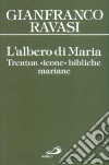 L'albero di Maria. Trentun icone bibliche mariane libro