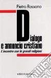 Dialogo e annuncio cristiano. L'incontro con le grandi religioni libro