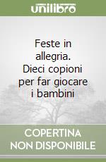 Feste in allegria. Dieci copioni per far giocare i bambini libro