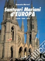 Santuari mariani d'Europa. Storia; fede; arte