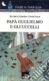 Papà Guglielmo e gli uccelli libro