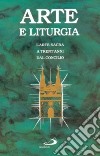 Arte e liturgia. L'arte sacra a trent'anni dal Concilio libro di Santi G. (cur.)