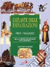 L'atlante delle esplorazioni per i ragazzi. Sulle orme dei grandi esploratori libro di Mason Antony