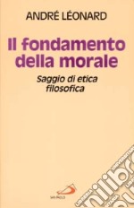 Il fondamento della morale. Saggio di etica filosofica libro