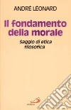 Il fondamento della morale. Saggio di etica filosofica libro