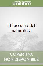 Il taccuino del naturalista libro