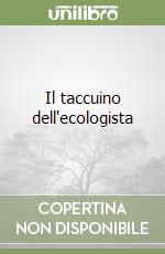 Il taccuino dell'ecologista libro