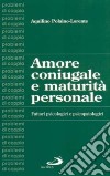 Amore coniugale e maturità personale. Fattori psicologici e psicopatologici libro