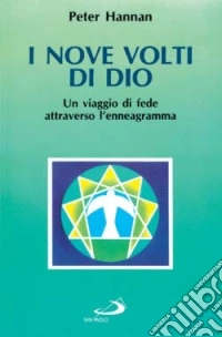 I nove volti di Dio. Un viaggio di fede attraverso l'enneagramma libro
