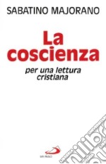 La coscienza. Per una lettura cristiana libro