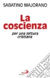 La coscienza. Per una lettura cristiana libro