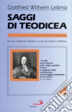 Saggi di teodicea sulla bontà di Dio, sulla libertà dell'uomo, sull'origine del male libro