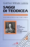 Saggi di teodicea sulla bontà di Dio, sulla libertà dell'uomo, sull'origine del male libro di Leibniz Gottfried Wilhelm Mathieu V. (cur.)