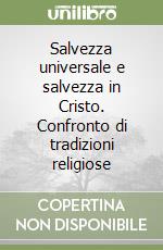 Salvezza universale e salvezza in Cristo. Confronto di tradizioni religiose libro