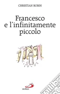 Francesco e l'infinitamente piccolo