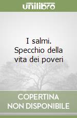 I salmi. Specchio della vita dei poveri libro
